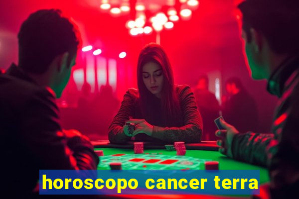 horoscopo cancer terra