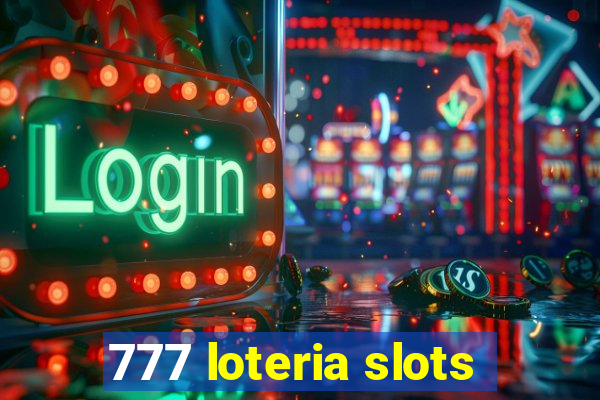 777 loteria slots