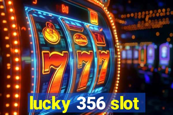 lucky 356 slot