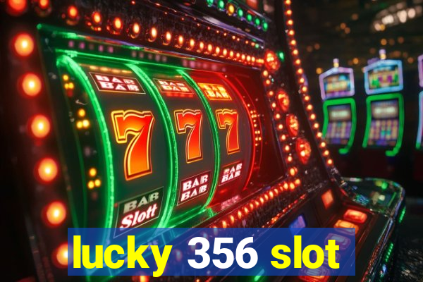 lucky 356 slot