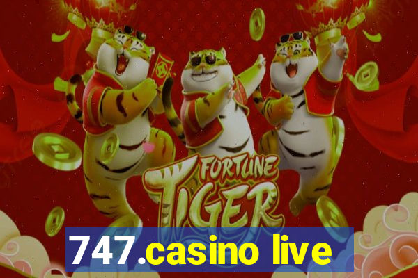 747.casino live