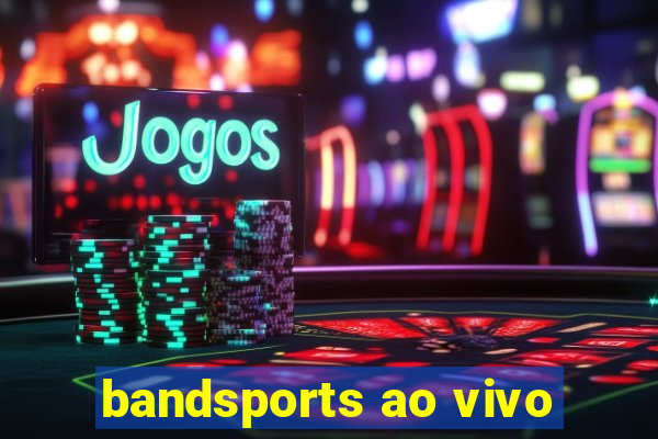 bandsports ao vivo