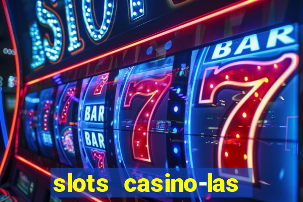 slots casino-las vegas slots