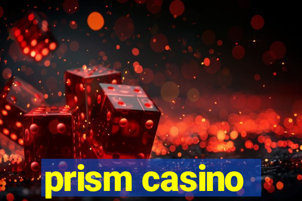 prism casino