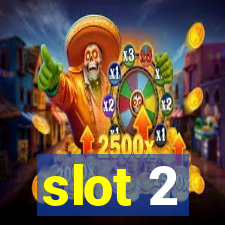 slot 2