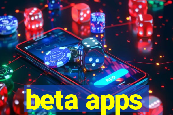 beta apps