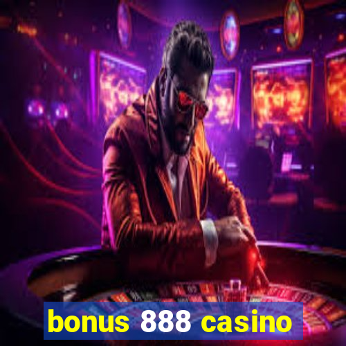 bonus 888 casino