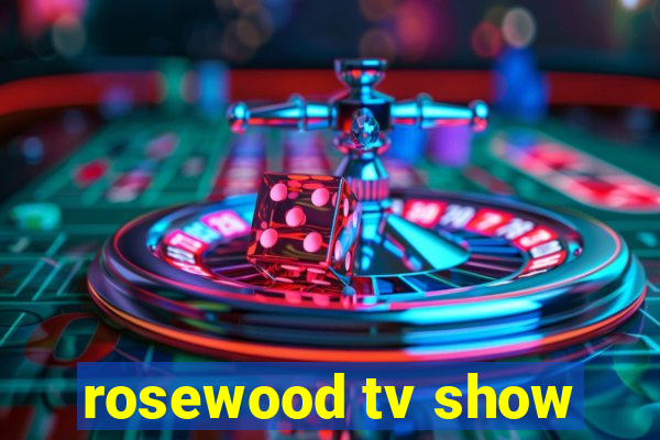 rosewood tv show