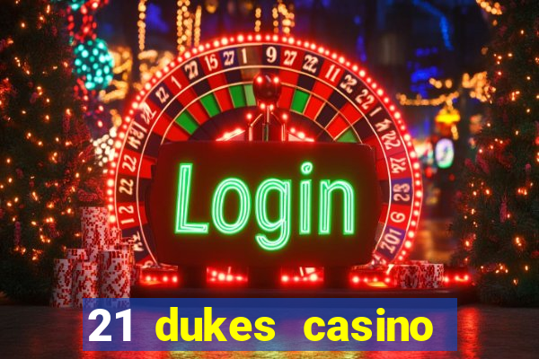 21 dukes casino sign up bonus