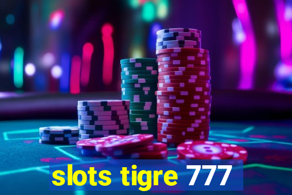 slots tigre 777