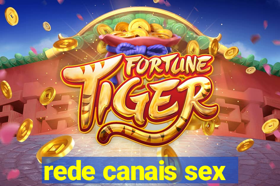 rede canais sex