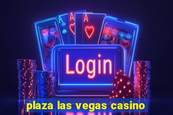 plaza las vegas casino