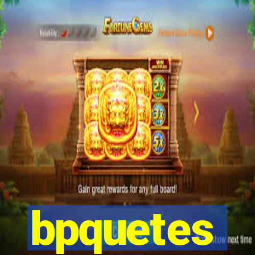 bpquetes