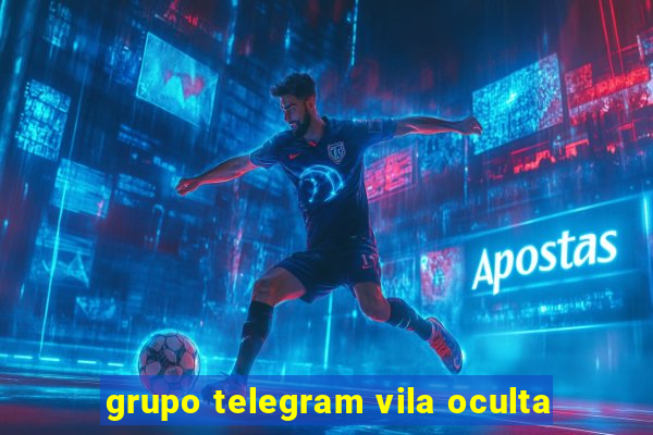 grupo telegram vila oculta