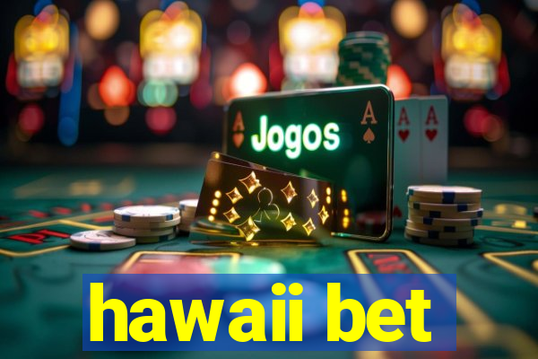 hawaii bet