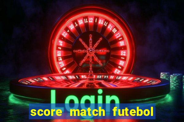 score match futebol pvp dinheiro infinito