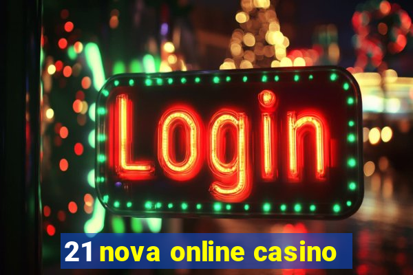 21 nova online casino