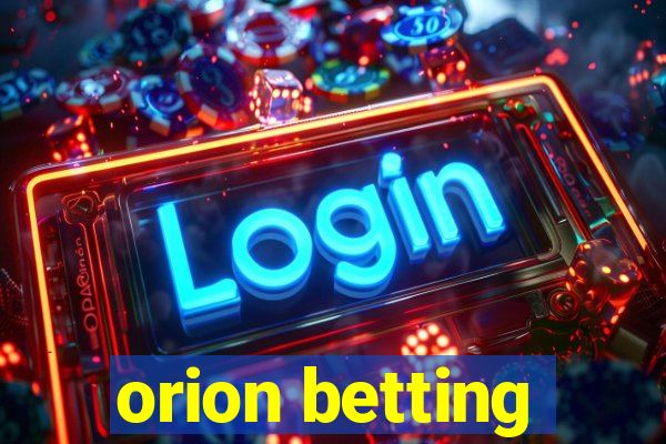 orion betting