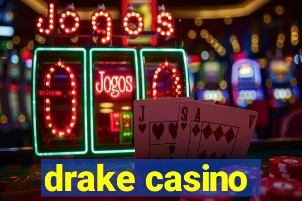 drake casino