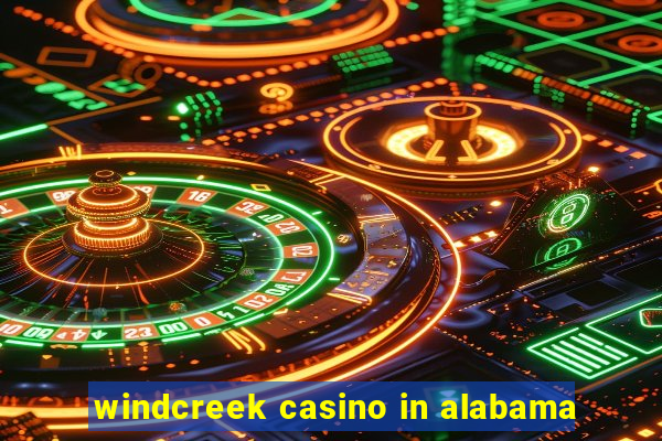 windcreek casino in alabama