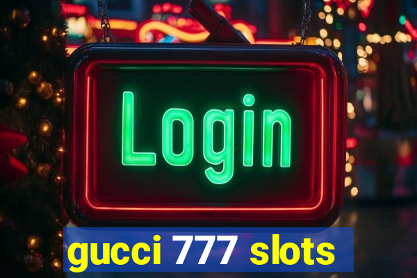 gucci 777 slots