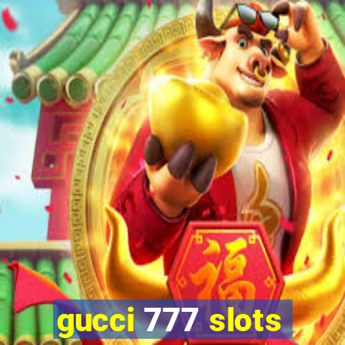 gucci 777 slots