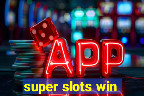 super slots win