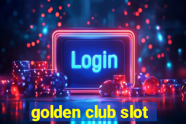 golden club slot