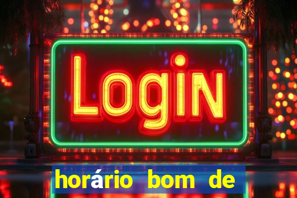 horário bom de jogar fortune tiger