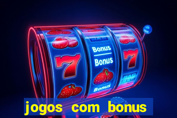 jogos com bonus gratis sem deposito