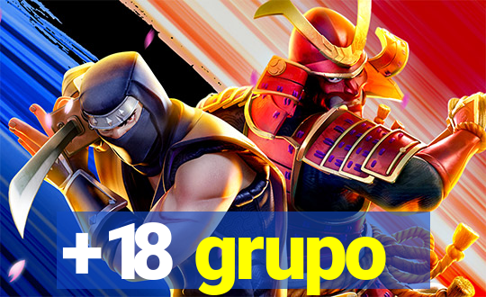 +18 grupo