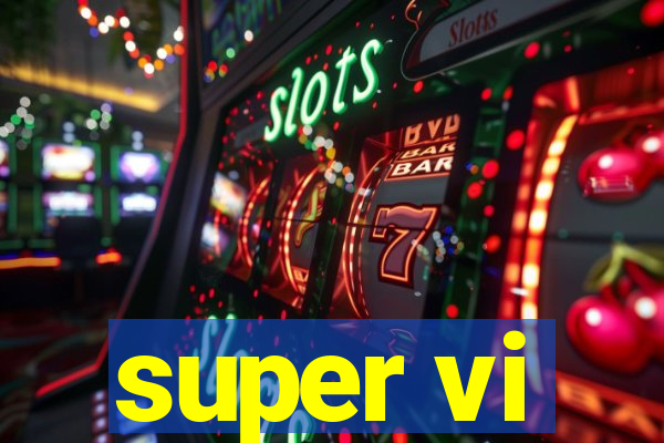 super vi