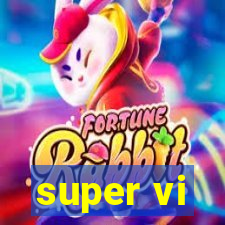 super vi