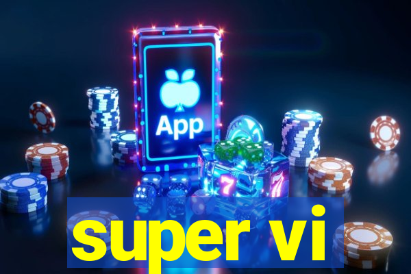 super vi