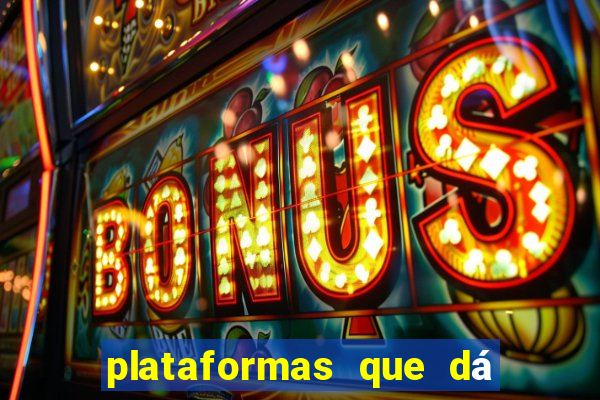 plataformas que dá b?nus para jogar