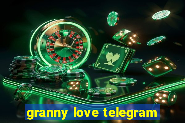 granny love telegram