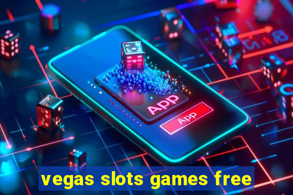 vegas slots games free