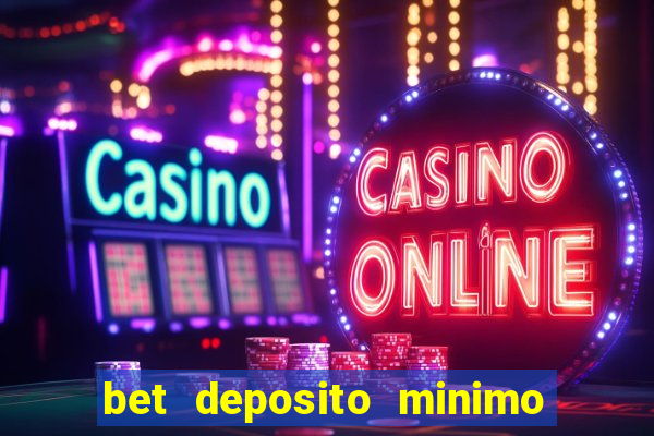 bet deposito minimo 10 reais