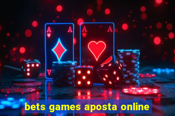 bets games aposta online