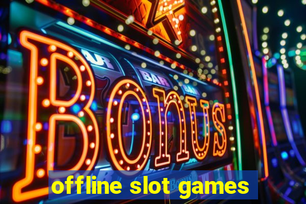 offline slot games