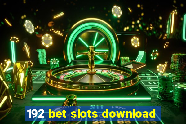 192 bet slots download