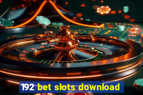 192 bet slots download