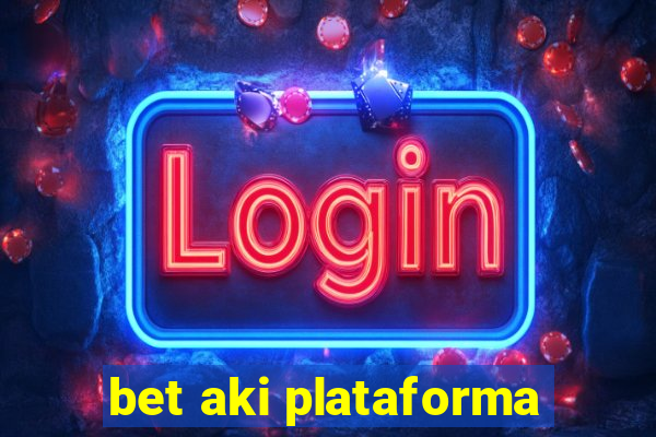 bet aki plataforma