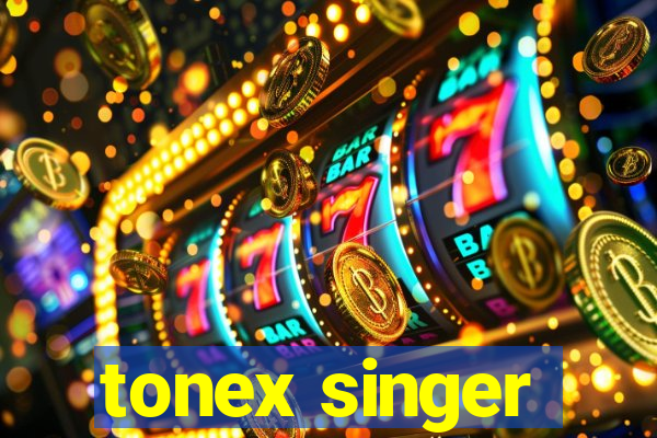 tonex singer