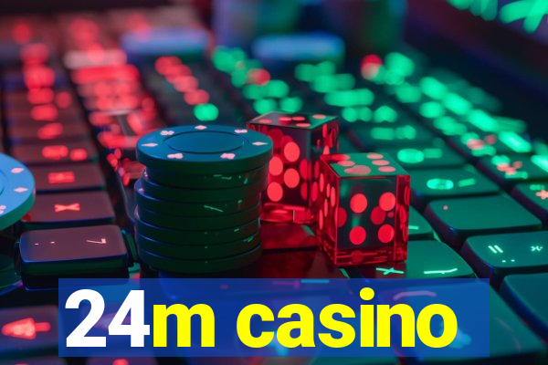 24m casino