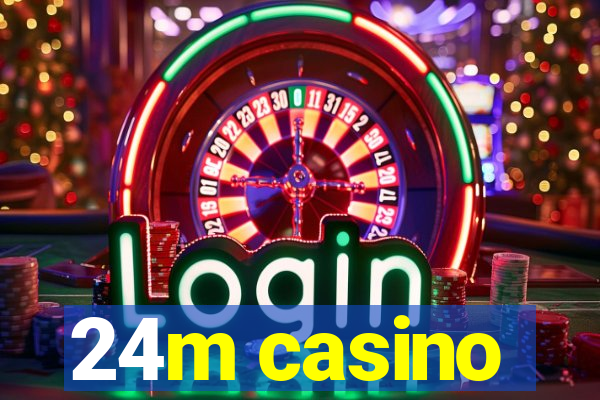 24m casino