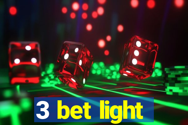 3 bet light