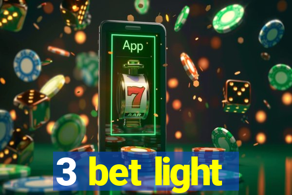 3 bet light