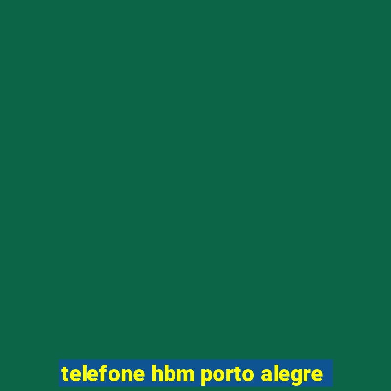 telefone hbm porto alegre