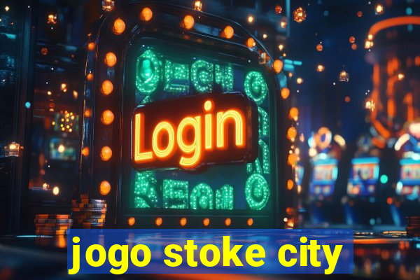 jogo stoke city